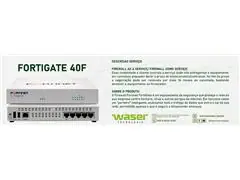 Firewall as a Service FortGate 40F - Waser Tecnologia